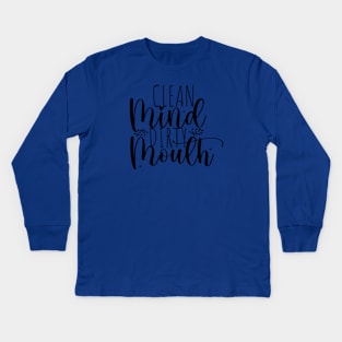 Clean mind, dirty mouth; funny; feminine; sassy; cussing; potty mouth; dirty mouth; sass; swear; swearing; cuss; pretty; text only; female; gift for her Kids Long Sleeve T-Shirt